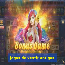 jogos de vestir antigos